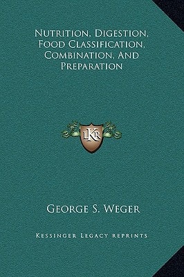 Nutrition, Digestion, Food Classification, Combination, And Preparation