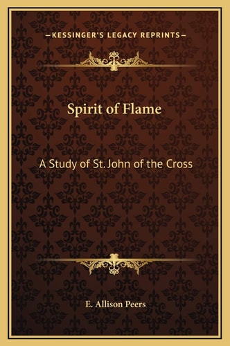 Spirit of Flame: A Study of St. John of the Cross