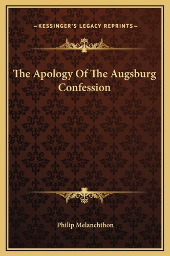 The Apology Of The Augsburg Confession