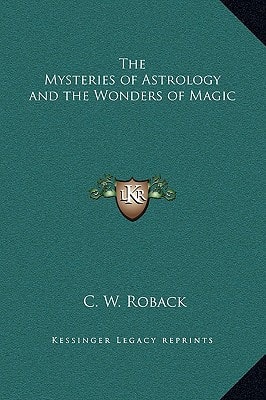 The Mysteries of Astrology and the Wonders of Magic