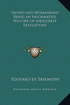 Sword and Womankind Being an Informative History of Indiscreet Revelations