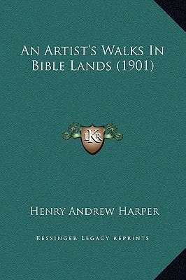 An Artist's Walks In Bible Lands (1901)