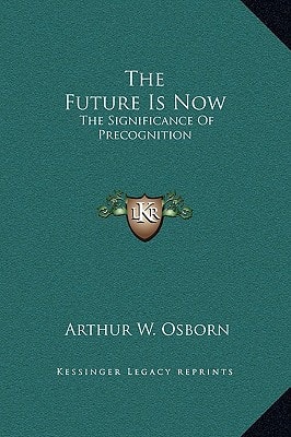 The Future Is Now: The Significance Of Precognition