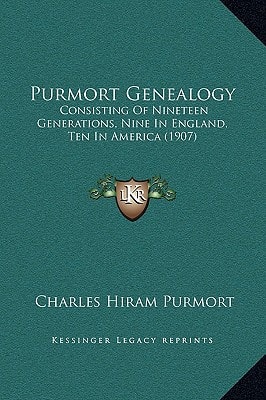 Purmort Genealogy: Consisting Of Nineteen Generations, Nine In England, Ten In America (1907)