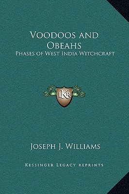 Voodoos and Obeahs: Phases of West India Witchcraft