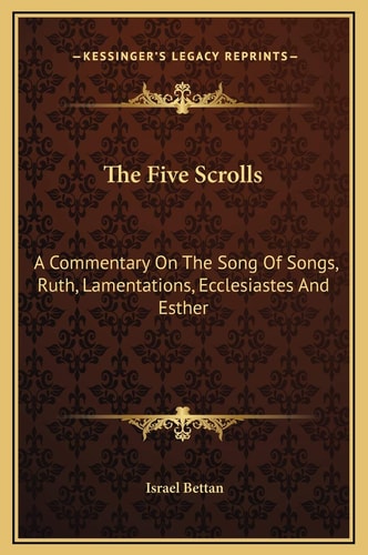 The Five Scrolls: A Commentary On The Song Of Songs, Ruth, Lamentations, Ecclesiastes And Esther