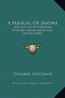 A Manual Of Sindhi: For The Use Of European Officers, Missionaries And Others (1904)
