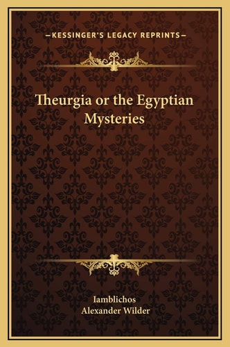 Theurgia or the Egyptian Mysteries