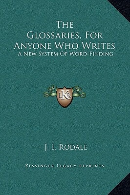 The Glossaries, For Anyone Who Writes: A New System Of Word-Finding