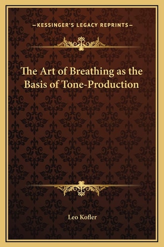 The Art of Breathing as the Basis of Tone-Production
