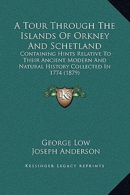 A Tour Through The Islands Of Orkney And Schetland: Containing Hints Relative To Their Ancient Modern And Natural History Collected In 1774 (1879)