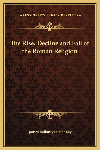 The Rise, Decline and Fall of the Roman Religion