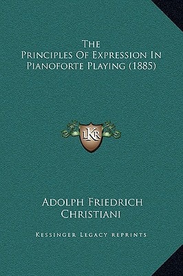 The Principles Of Expression In Pianoforte Playing (1885)