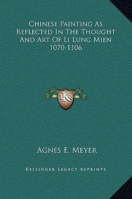 Chinese Painting As Reflected In The Thought And Art Of Li Lung Mien 1070-1106