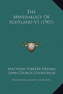 The Mineralogy Of Scotland V1 (1901)