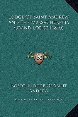 Lodge Of Saint Andrew, And The Massachusetts Grand Lodge (1870)