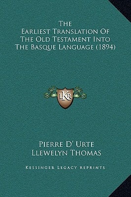 The Earliest Translation Of The Old Testament Into The Basque Language (1894)