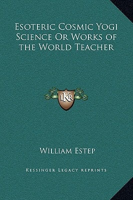 Esoteric Cosmic Yogi Science Or Works of the World Teacher