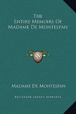 The Entire Memoirs Of Madame De Montespan