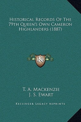 Historical Records Of The 79th Queen's Own Cameron Highlanders (1887)