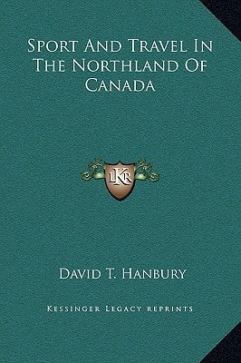 Sport And Travel In The Northland Of Canada