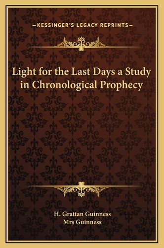 Light for the Last Days a Study in Chronological Prophecy