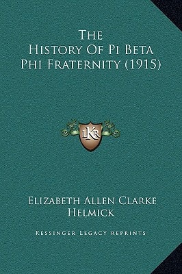 The History Of Pi Beta Phi Fraternity (1915)