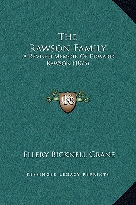 The Rawson Family: A Revised Memoir Of Edward Rawson (1875)