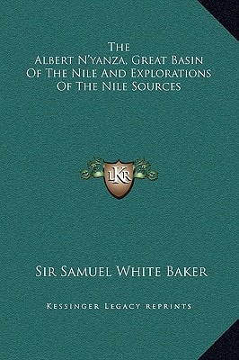 The Albert N'yanza, Great Basin Of The Nile And Explorations Of The Nile Sources