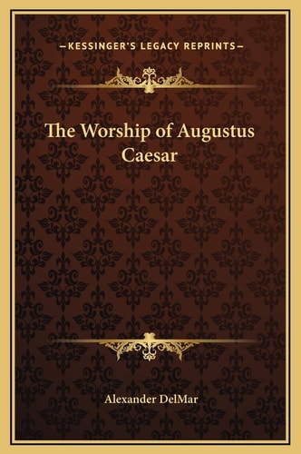 The Worship of Augustus Caesar