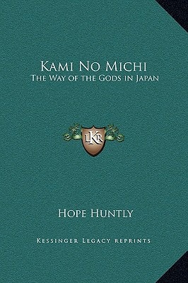 Kami No Michi: The Way of the Gods in Japan