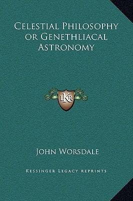 Celestial Philosophy or Genethliacal Astronomy