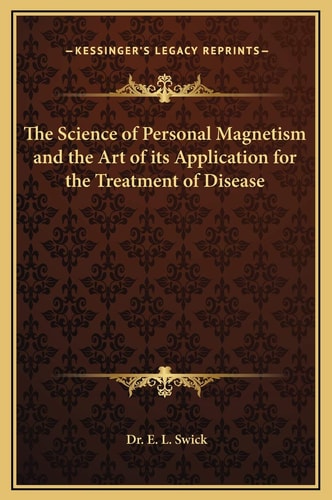The Science of Personal Magnetism and the Art of its Application for the Treatment of Disease