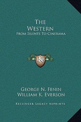 The Western: From Silents To Cinerama