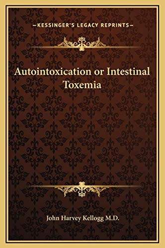 Autointoxication or Intestinal Toxemia