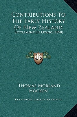 Contributions To The Early History Of New Zealand: Settlement Of Otago (1898)
