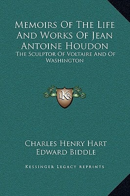 Memoirs Of The Life And Works Of Jean Antoine Houdon: The Sculptor Of Voltaire And Of Washington