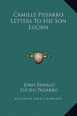 Camille Pissarro Letters To His Son Lucien