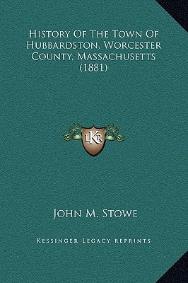 History Of The Town Of Hubbardston, Worcester County, Massachusetts (1881)