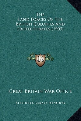 The Land Forces Of The British Colonies And Protectorates (1905)