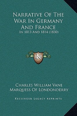Narrative Of The War In Germany And France: In 1813 And 1814 (1830)