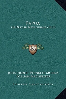 Papua: Or British New Guinea (1912)