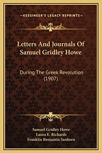 Letters And Journals Of Samuel Gridley Howe: During The Greek Revolution (1907)