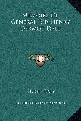 Memoirs Of General, Sir Henry Dermot Daly