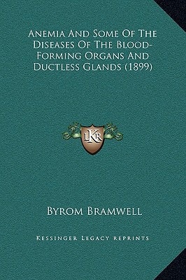 Anemia And Some Of The Diseases Of The Blood-Forming Organs And Ductless Glands (1899)