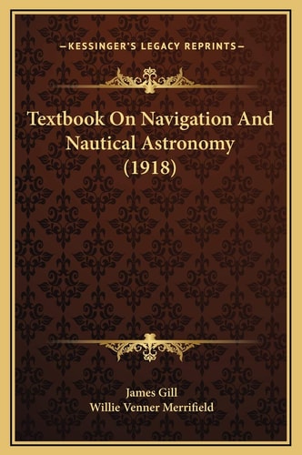 Textbook On Navigation And Nautical Astronomy (1918)