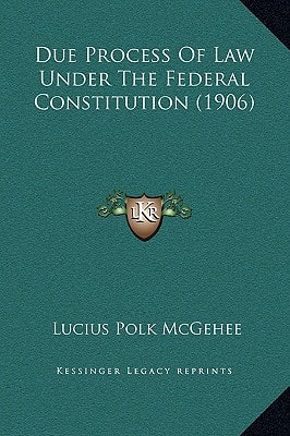 Due Process Of Law Under The Federal Constitution (1906)