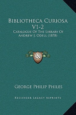 Bibliotheca Curiosa V1-2: Catalogue Of The Library Of Andrew J. Odell (1878)