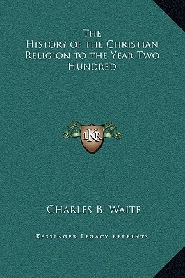 The History of the Christian Religion to the Year Two Hundred