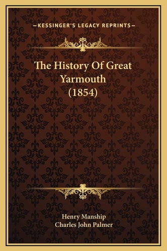 The History Of Great Yarmouth (1854)